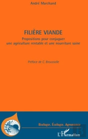 Filière Viande ; Propositions Pour Conjuguer Une Agriculture Rentable Et Une Nourriture Saine