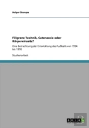Filigrane Technik, Catenaccio Oder Korpereinsatz?