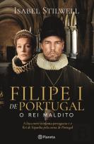 Filipe I de Portugal - O Rei Maldito