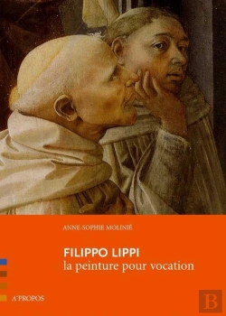 Bertrand.pt - Filippo Lippi ; La Peinture Pour Vocation