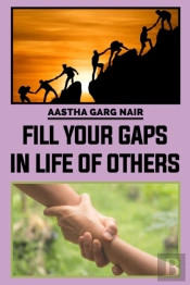 Fill Your Gaps In Life Of Others