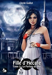 Fille D'Hécate T.2 ; Le Parfum Du Mal