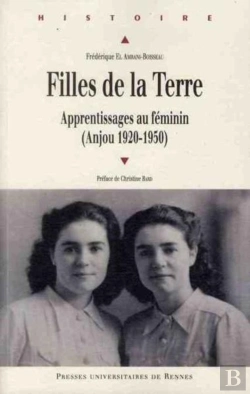 Bertrand.pt - Filles De La Terre ; Apprentissages Au Féminin (Anjou 1920-1950)