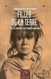 Filles De La Terre : Vies Et Légendes Des Femmes Indiennes