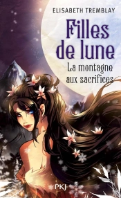 Filles De Lune T.2 La Montagne Aux Sacrifices