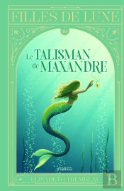 Filles De Lune V 03 Le Talisman De Maxandre