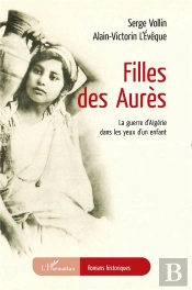 Filles Des Aurès : La Guerre D'Algérie Dans Les Yeux D'Un Enfant