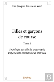 Filles Et Garçons De Course - Tome 1 : Sociologie Actuelle De La Servitude Impérialiste Occidentale Et Orientale