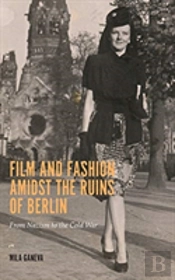 Film And Fashion Amidst The Ruins Of Berlin