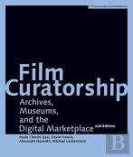 Film Curatorship Â€“ Archives, Museums, And The Digital Marketplace