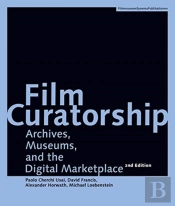 Film Curatorship Â€“ Archives, Museums, And The Digital Marketplace