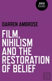 Film, Nihilism And The Restoration Of Belief
