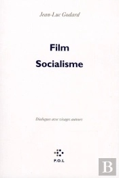 Film Socialisme ; Dialogues Avec Visages Auteurs