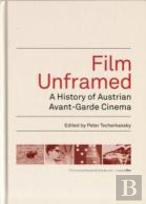 Film Unframed - A History Of Austrian Avant-Garde Cinema