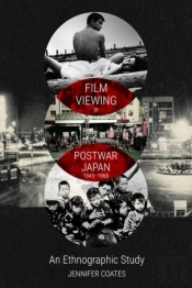 Film Viewing In Postwar Japan, 1945-1968: An Ethnographic Study