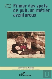 Filmer Des Spots De Pub, Un Metier Aventureux