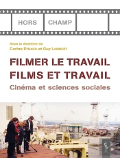 Filmer Le Travail ; Films Et Travail ; Cinéma Et Sciences Sociales