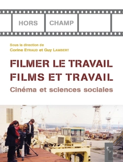 Bertrand.pt - Filmer Le Travail ; Films Et Travail ; Cinéma Et Sciences Sociales
