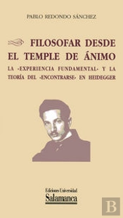 Filosofar Desde El Temple De Ánimo. La 'Experiencia Fundamental' Y La Teoría Del 'Encontrarse' En He