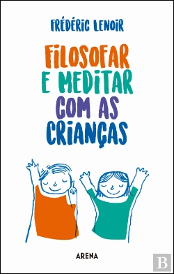 Bertrand.pt - Filosofar e Meditar com as Crianças