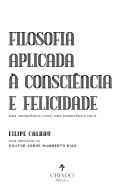 Filosofia Aplicada à Consciência e Felicidade