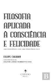 Filosofia Aplicada à Consciência e Felicidade