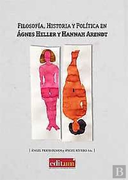 Bertrand.pt - Filosofía, Historia Y Política En Ágnes Heller Y Hannah Arendt