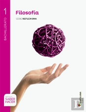 Filosofia Serie Reflexiona 1 Bto Saber Hacer