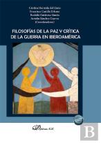 Filosofias De La Paz Y Critica De La Guerra En Iberoamerica