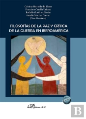 Filosofias De La Paz Y Critica De La Guerra En Iberoamerica