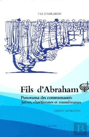 Fils D'Abraham ; Panorama Des Communautés Juives, Chrétiennes Et Musulmanes