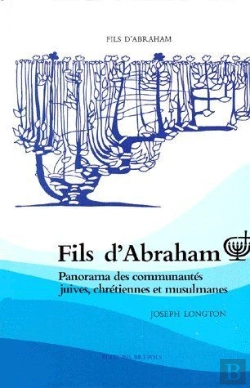Bertrand.pt - Fils D'Abraham ; Panorama Des Communautés Juives, Chrétiennes Et Musulmanes