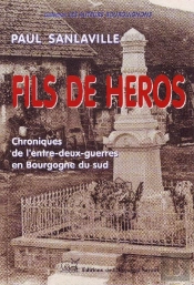 Fils De Héros ; Chroniques De L'Entre-Deux-Guerres En Bourgogne Du Sud