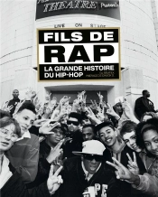 Fils De Rap : La Grande Histoire Du Hip-Hop