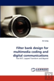 Filter Bank Design For Multimedia Coding And Digital Communications