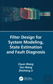 Filter Design For System Modeling, State Estimation And Fault Diagnosis