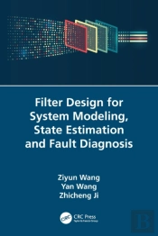 Filter Design For System Modeling, State Estimation And Fault Diagnosis