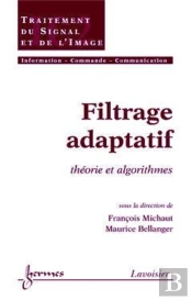 Filtrage Adaptatif : Théorie Et Algorithmes : Théorie Et Algorithmes