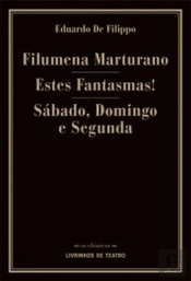 Filumena Marturano / Estes Fantasmas! / Sábado, Domingo e Segunda