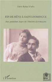 Fin De Reve A Saint-Domingue ; Aux Premieres Loges De L'Histoire Dominicaine