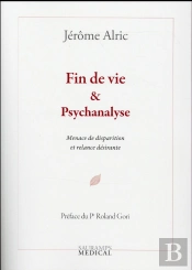 Fin De Vie & Psychanalyse ; Menace De Disparition Et Relance Désirante