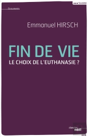 Fin De Vie ; Le Choix De L'Euthanasie ?