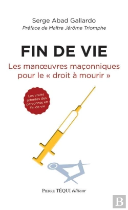 Bertrand.pt - Fin De Vie ; Les Manoeuvres Maçonniques Pour Le Droit À Mourir