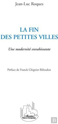 Bertrand.pt - Fin Des Petites Villes ; Une Modernité Envahissante