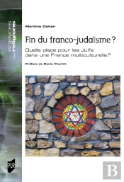 Fin Du Franco-Judaïsme ? Quelle Place Pour Les Juifs Dans Une France Multiculturelle ?