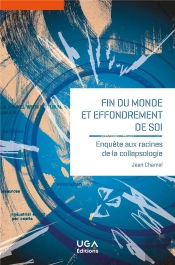 Fin Du Monde Et Effondrement De Soi - Enquete Aux Racines De La Collapsologie