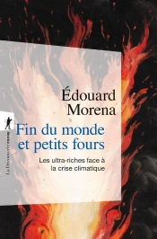 Fin Du Monde Et Petits Fours : Les Ultra-Riches Face À La Crise Climatique