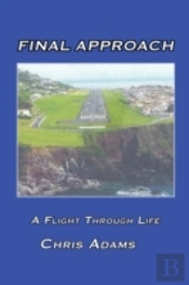 Final Approach: A Flight Through Life