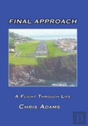 Final Approach: A Flight Through Life