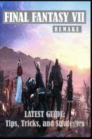Final Fantasy Vii Remake Latest Guide